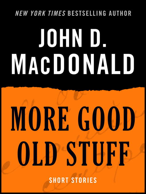 Title details for More Good Old Stuff by John D. MacDonald - Available